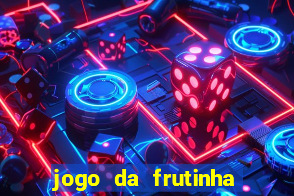 jogo da frutinha de ganhar dinheiro